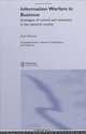 Information Warfare In Business: Strategies Of Control And Resistance In The Network Society (Routledge Studies in Business Organization and Networks), Iain Munro 
