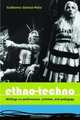 Ethno-techno: Writings On Performance, Activism And Pedagogy, Guillermo Gomez-Pena 