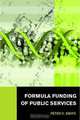 Formula Funding of Public Services (Routledge Studies in Business Organizations and Networks), Peter Smith 