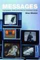 Messages: Free Expression, Media and the West from Gutenberg to Google, Brian Winston 