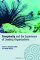 Complexity And The Experience Of Leading Organizations (Complexity as the Experience of Organizing S.), 