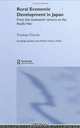 Rural Economic Development in Japan From the Nineteenth Century to the Pacific War (Contemporary Japan), Penny Francks 