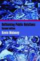 Rethinking Public Relations: PR Propaganda and Democracy, Kevin Moloney 