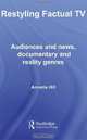 Restyling Factual TV: News, Documentary and Reality Television, Annette Hill 