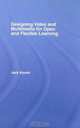 Designing Educational Video and Multimedia for Open and Distance Learning (Open & Flexible Learning), Jack Koumi 