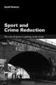Sport and Crime Reduction: The Role of Sports in Tackling Youth Crime, Geoff Nichols 