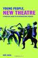 Young People, New Theatre: A Practical Guide to an Intercultural Process, Noel Greig 
