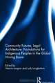 Community Futures, Legal Architecture: Foundations for Indigenous Peoples in the Global Mining Boom, 