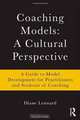 Coaching Models: A Cultural Perspective: A Guide to Model Development: for Practitioners and Students of Coaching, Diane Lennard 