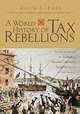 A World History of Tax Rebellions: An Encyclopedia of Tax Rebels, Revolts, and Riots from Antiquity to the Present, David F. Burg 