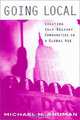 Going Local: Creating Self-Reliant Communities in a Global Age, Michael H. Shuman 
