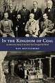 In the Kingdom of Coal: An American Family and the Rock That Changed the World, Dan Rottenberg 