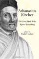 Athanasius Kircher: The Last Man Who Knew Everything, Paula Findlen 