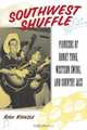 Southwest Shuffle: Pioneers of Honky Tonk, Western Swing, and Country Jazz, Richard Kienzle 