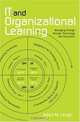It And Organizational Learning: Managing Change through Technology and Education, Arthur M. Langer 