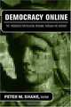 Democracy Online: The Prospects for Political Renewal Through the Internet, Peter M. Shane 