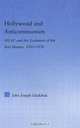Hollywood and Anticommunism: HUAC and the Evolution of the Red Menace, 1935-1950 (Studies in American Popular History and Culture), John Joseph Gladchuk 