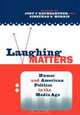 Laughing Matters: Humor and American Politics in the Media Age, Jody Baumgartner 
