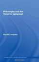 Philosophy and the Vision of Language (Routledge Studies in Twentieth Century Philosophy), Paul Livingston 