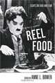 Reel Food: Essays on Food and Film, 