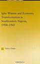 Igbo Women And Economic Transformation In Southeastern Nigeria, 1900-1960 (African Studies: History, Politics, Economics and Culture), Gloria Chuku 