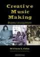 Creative Music Making, William L. Cahn 