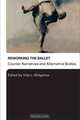 Reworking the Ballet, Edited by Vida L. Midgelow 