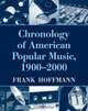 Chronology of American Popular Music, 1900-2000, Frank Hoffmann 