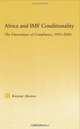 Africa and IMF Conditionality: The Unevenness of Compliance, 1983-2000 (African Studies: History, Politics, Economics and Culture), Kwame Akonor 