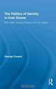 The Politics of Identity in Irish Drama: W. B. Yeats, Augusta Gregory and J. M. Synge, George Cusack 