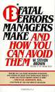 13 Fatal Errors Managers Make and How You Can Avoid Them, W. Steven Brown 