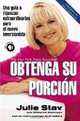 Obtenga Su Porcion: Una Guia a Riquezas Extraordinarias Para El Nuevo Inversionista, Julie Stav, Deborah Adamson 