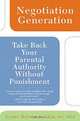 Negotiation Generation: Take Back Your Parental Authority Without Punishment, Lynne Reeves Griffin 