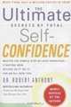 The Ultimate Secrets of Total Self-Confidence, Robert Anthony 