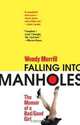 Falling Into Manholes: The Memoir of a Bad/Good Girl, Wendy Merrill 