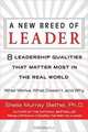 A New Breed of Leader: 8 Leadership Qualities That Matter Most in the Real WorldWhat Works, What Doesn