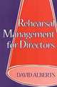 Rehearsal Management for Directors, David Alberts 