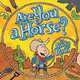 Are You A Horse?, Andy Rash 