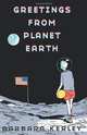 Greetings From Planet Earth, Barbara Kerley 