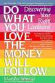 Do What You Love, the Money Will Follow: Discovering Your Right Livelihood, Marsha Sinetar 