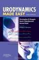 Urodynamics Made Easy, Christopher R. Chapple BSc MBBS MD FRCS(Urol) FEBU, Scott A. MacDiarmid MD, Anand Patel MB ChB 