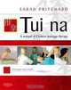 Tui Na: A manual of Chinese massage therapy, Sarah Pritchard Dip Tui Na Clin Cert Tui Na (Nanjing) LicAc MBAcC 