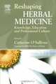 Reshaping Herbal Medicine: Knowledge, Education And Professional Culture, 