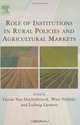 Role of Institutions in Rural Policies and Agricultural Markets, G. Van Huylenbroeck 