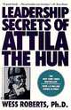 Leadership Secrets of Attila the Hun, Wess Roberts 