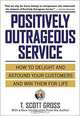 Positively Outrageous Service, T. Scott Gross 