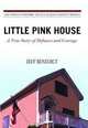 Little Pink House: A True Story of Defiance and Courage, Jeff Benedict 