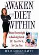 Awaken the Diet Within: From Overweight to Looking Great-If I Can Do It, So Can You, Julia Griggs Havey 