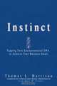Instinct: Tapping Your Entrepreneurial DNA to Achieve Your Business Goals, Thomas L. Harrison, Mary H. Frakes 