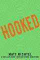 Hooked: A Thriller About Love and Other Addictions, Matt Richtel 